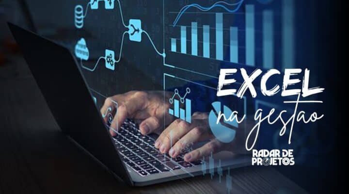 A utilidade e importância do Excel na Gestão de Projetos