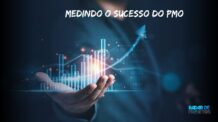 Como medir o sucesso do PMO? Quais os melhores indicadores chave de desempenho (KPIs) para o PMO?