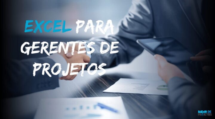 Excel para Gerentes de Projetos: Uma Ferramenta Essencial para o Sucesso