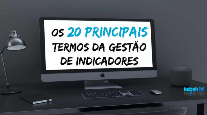 Os 20 Principais Termos da Gestão de Indicadores